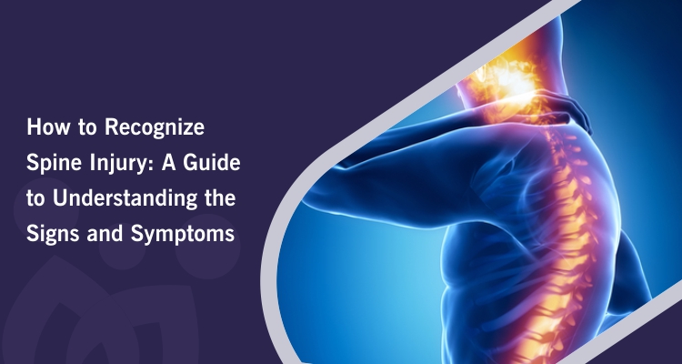 How to Recognize Spine Injury: A Guide to Understanding the Signs and Symptoms